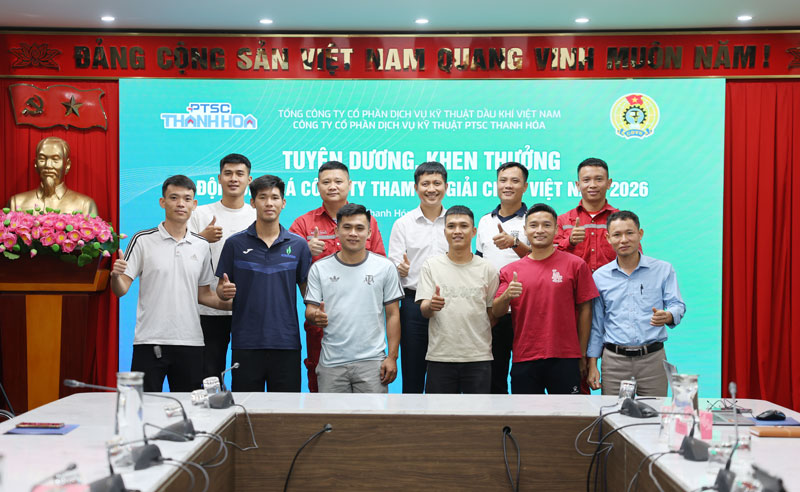 PTSC Thanh Hóa khen thưởng tập thể tham gia Đội bóng Công đoàn Petrovietnam – giành Á quân Giải bóng đá công nhân viên chức Việt Nam 2026 